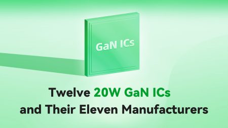 Twelve 20W GaN ICs and Their Eleven Manufacturers: A ChargerLAB Analysis
